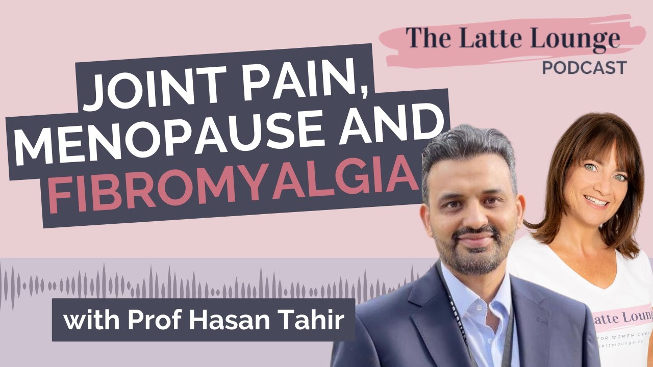 Joint Pain Menopause And Fibromyalgia With Professor Hasan Tahir YouTube Joint Pain Menopause And Fibromyalgia With Professor Hasan Tahir YouTube