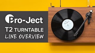 Pro-Ject T2 Turntable Line Overview | T2, T2 Super Phono & T2 W Wi-Fi Streaming Turntable