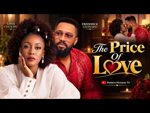 The Price Of Love | Frederick Leonard, Lota Chukwu, 2026 Latest Nigerian Movie #trending #Movies
