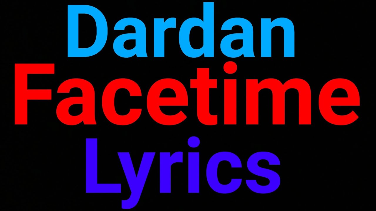 Dardan | Facetime | Lyrics