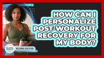 How Can I Personalize Post-workout Recovery For My Body? - Millennial Health Hub