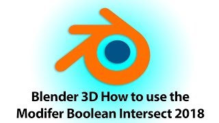 Blender 3D How to use the Modifer Boolean Intersect 2018