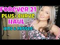 Forever 21 Plus Curve Try On Haul  | RWPP Try On | Hits and Misses