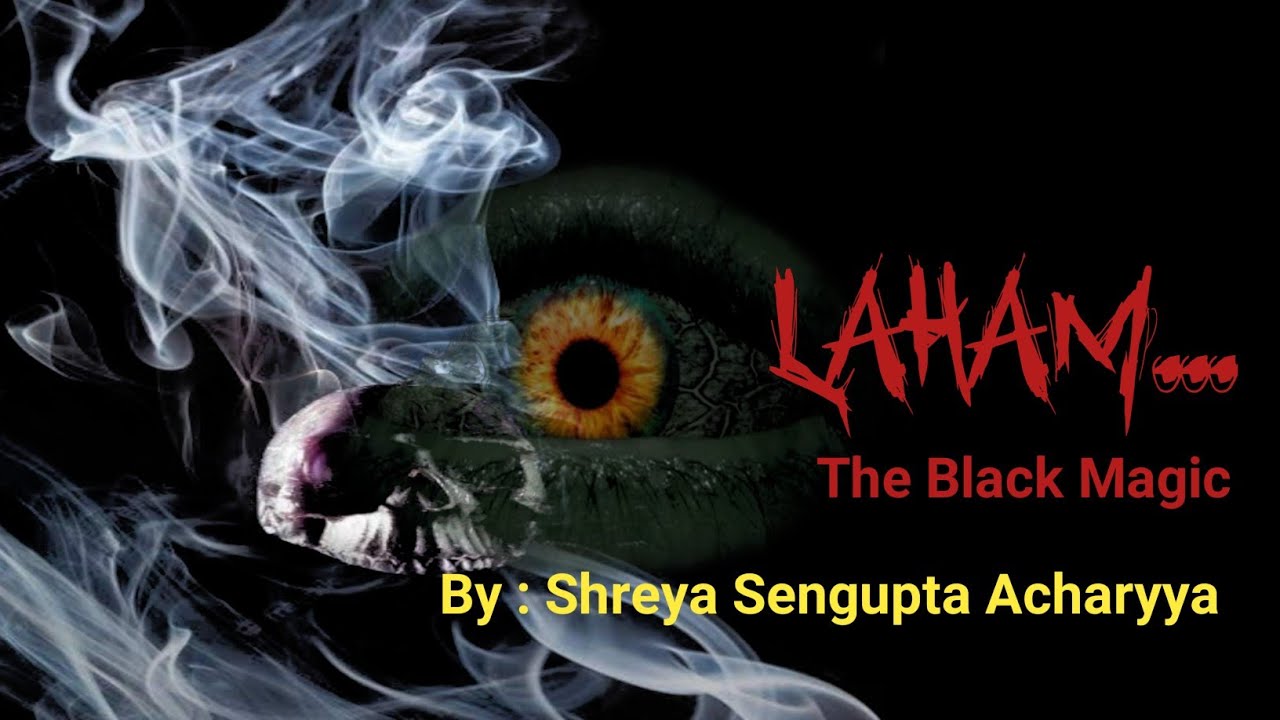 Laham.. The black magic.. By Shreya Sengupta Acharyya || Bhuter Golpo
