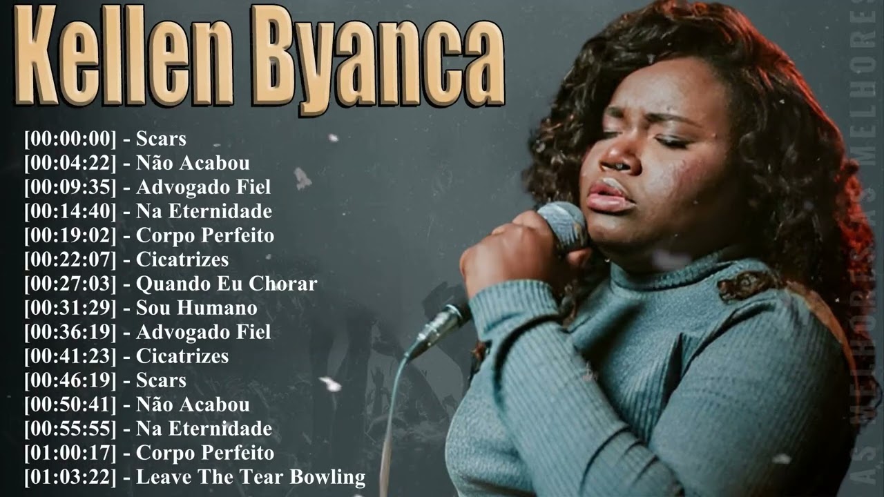 O Melhor De Kellen Byanca 2026 🔥 As 15 Mais Ouvidas No Spotify E Youtube Para Oração Louvor