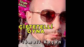 Çi̇ftetelli̇ Oyna İsmai̇l Kaçan