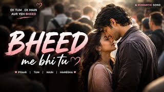 Bheed Me Bhi Tu ❤️ | Romantic Song 2026 | Full Lyrics Video