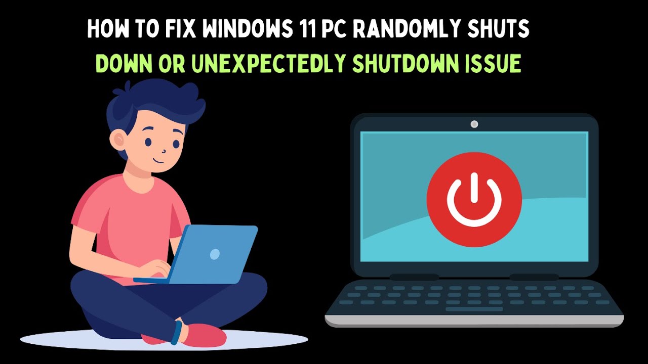 Random Shut How To Fix Windows 11 PC Randomly Shuts Down Or Unexpectedly Shutdown ...