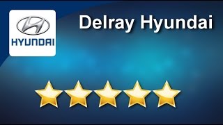 Delray Hyundai Delray Beach Impressive Five Star Review by Justin B. Hyundai Dealer Delray Beach
