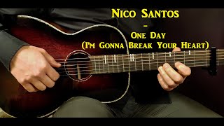 How to play NICO SANTOS - ONE DAY(I&#39;M GONNA BREAK YOUR HEART) Acoustic Guitar Lesson-Tutorial