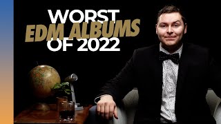 Top 10 Worst EDM Albums of 2022