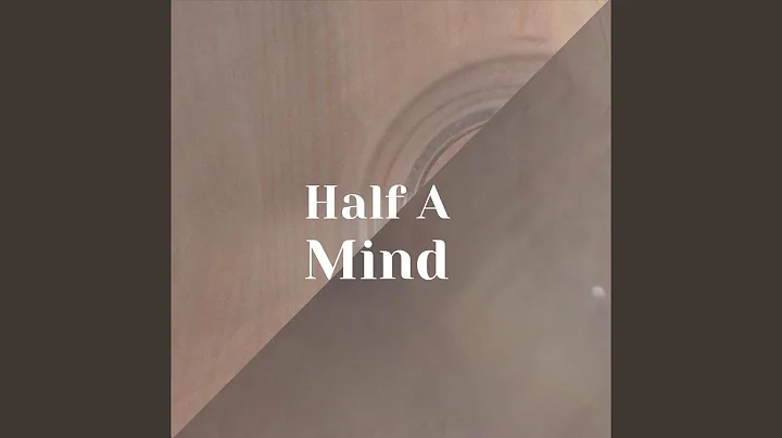 Half A Mind