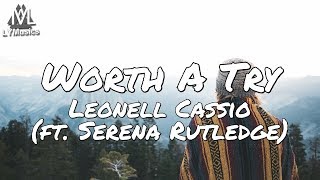 Leonell Cassio - Worth A Try (ft. Serena Rutledge) (Lyrics)