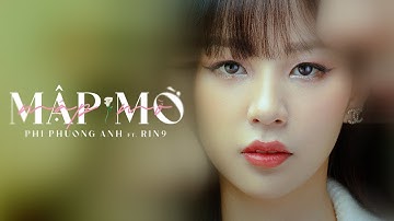 PHÍ PHƯƠNG ANH ft. RIN9 | Mập Mờ (Official Music Video)