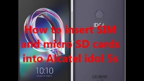 How to insert SIM and micro SD cards into Alcatel idol 5s