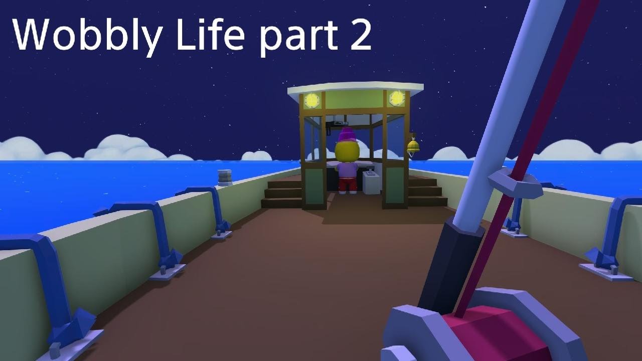 WobblyLife part 2