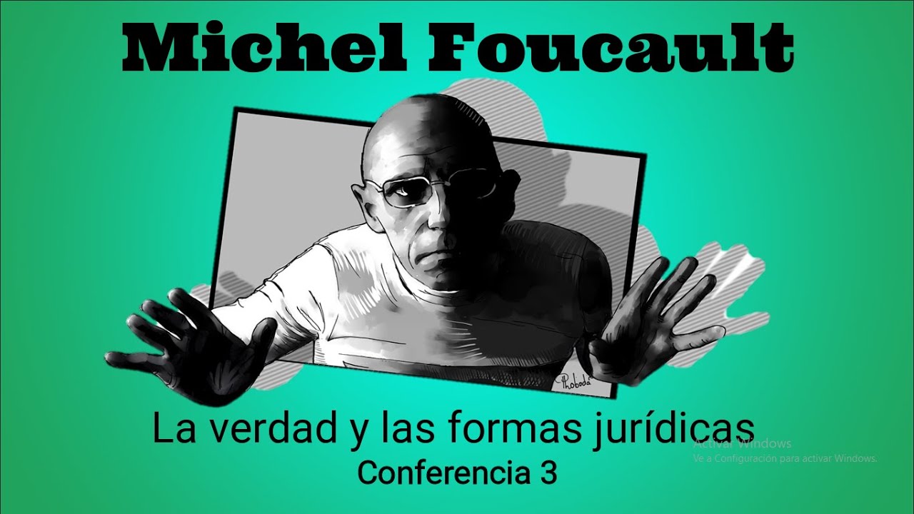 Michel Foucault. "La verdad y las formas jurídicas". Conferencia 3