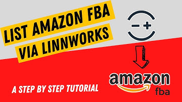 List on Amazon FBA via Linnworks | Listing FBA Items Through Multichannel Management Software