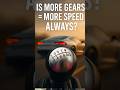 What do you think does more gears= more fast?#automobile #cars #automobile #gears