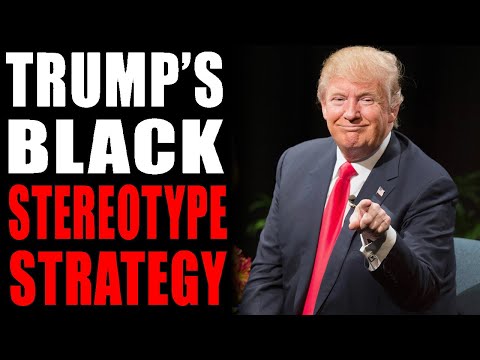 Trump's Black Stereotype Strategy