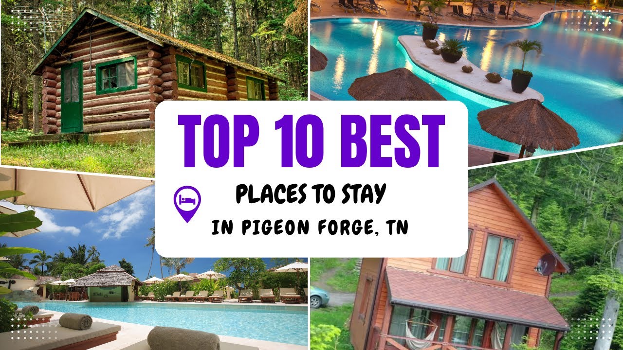 Where to Stay in Pigeon Forge – 10 Amazing Picks You’ll Love (2025)