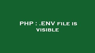 Full PHP : .ENV file is visible Guide