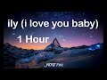 ily | i love you baby - Surf Mesa (1 Hour) feat. Emilee