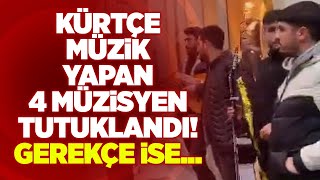Kürtçe Müzik Yapan 4 Müzisyen Tutuklandı! Gerekçe Çevreyi Rahatsız Ediyorlar... | KRT Haber
