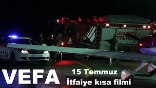 VEFA - İtfaiye Kısa Filmi (15 Temmuz)