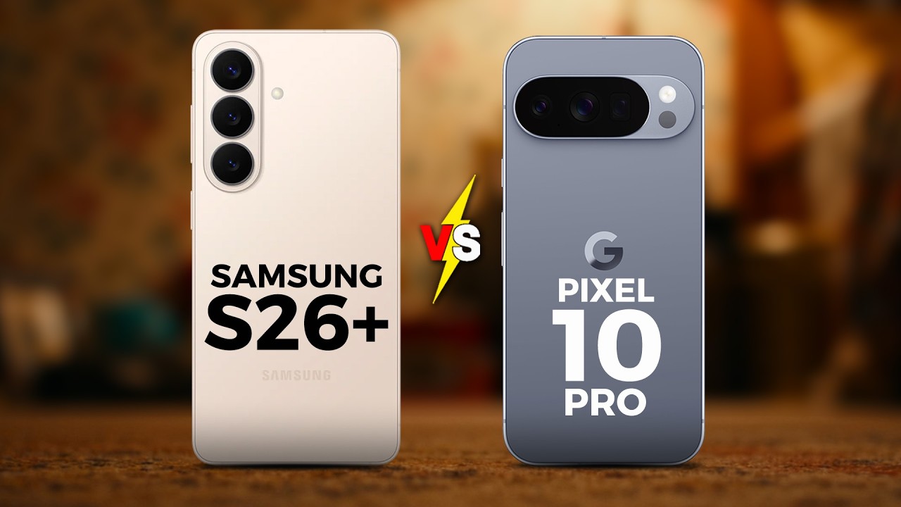 SAMSUNG S26+ VS PIXEL 10 PRO