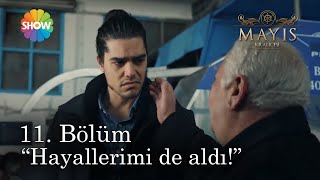 Mayıs Kraliçesi 11. Bölüm | Hayallerimi de elimden aldı!