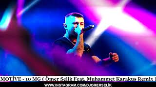 MOTİVE - 10 MG ( Ömer Selik Feat. Muhammet Karakuş Remix ) Ben Makinalı Sen Soft Minigun #tiktok Resimi