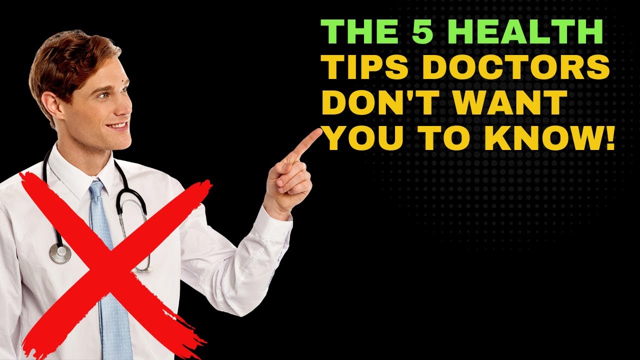 The 5 Health Tips Doctors DON'T Want You to Know for a Better YOU