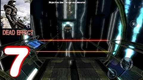 Dead Effect || Chapter 7 || Gameplay Walkthrough (Android/IOS)