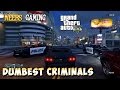 Dumbest Criminals Of All Time - GTA 5