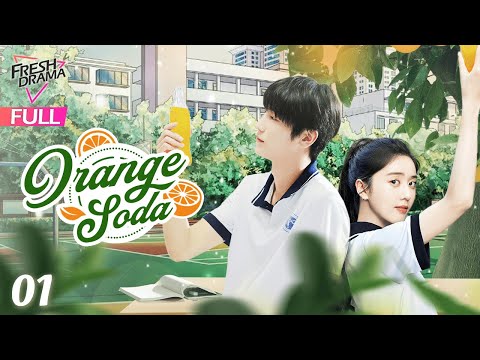 【Multi-sub】Orange Soda EP01 | Eleanor Lee, He Changxi, Hollis | 橘子汽水 | Fresh Drama