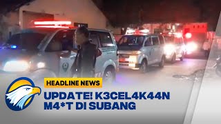 UPDATE! K3cel4k44n M4*t di Subang, 11 Orang T3was