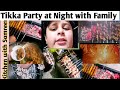 Family vlog  tikka party at night with family 1st vlog by kitchen with samreen  fun with dinner