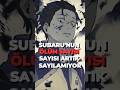 Subaru'nun Ölüm Sayısı Artık Sayılamıyor! 💀 #subaru #rezero  #anime