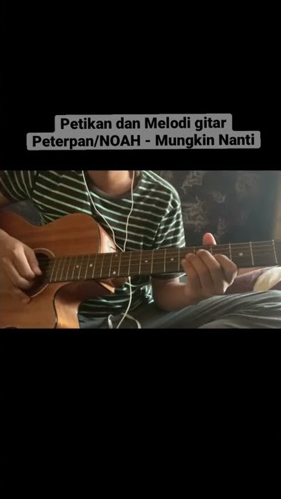 Petikan dan Melodi gitar Peterpan - Mungkin Nanti || versi akustik untuk story WA