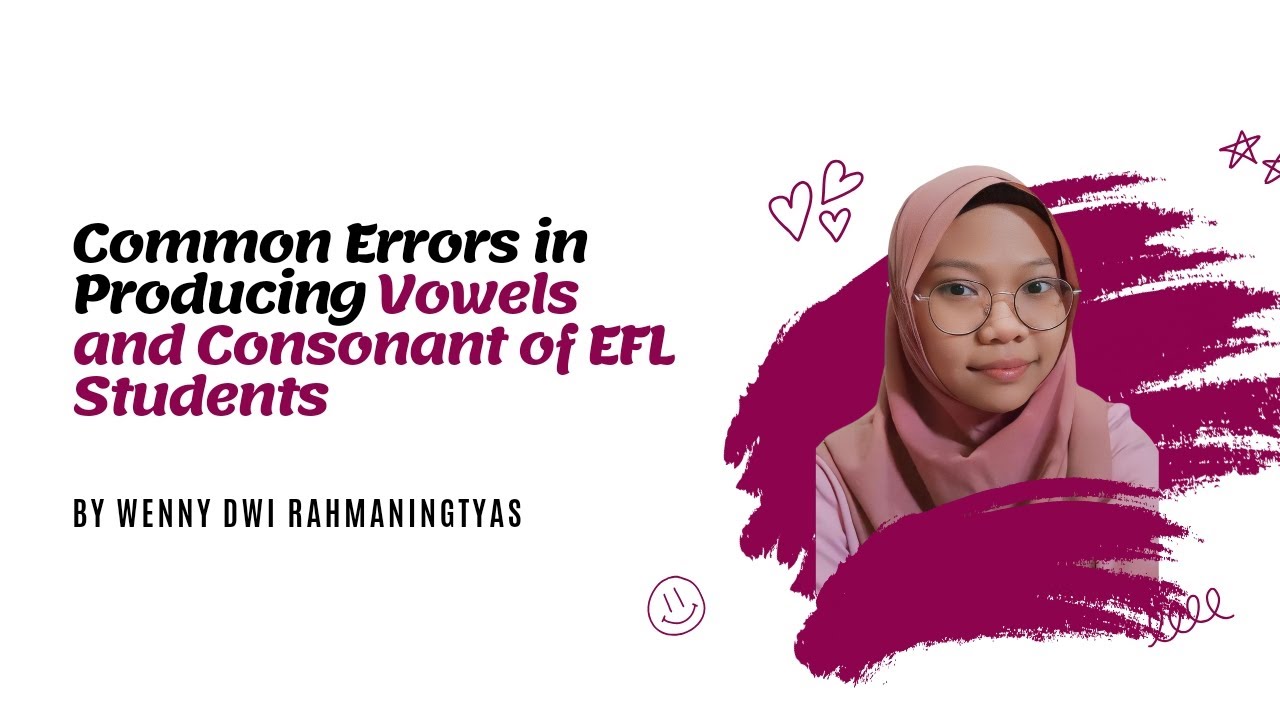 Common Errors in Producing Vowels and Consonant of EFL Students - YouTube