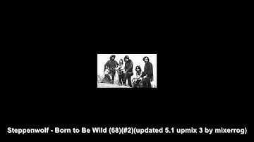 Steppenwolf - Born to Be Wild (1968)(US #2)(SURROUND SOUND 5.1 Mix)