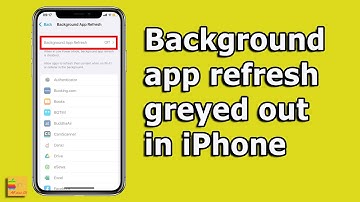 Background app refresh is greyed out on iPhone - How to Fix it