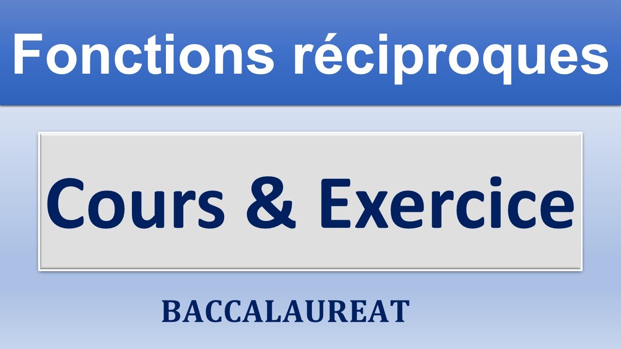Les fonctions réciproque: Cours & Exercice