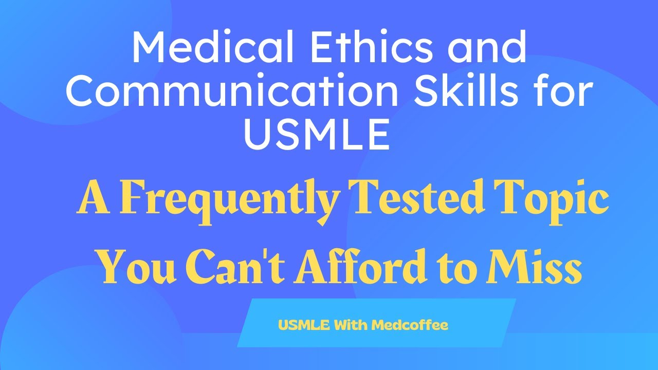 High-yield Medical Ethics and Doctor-Patient Communication| How to Ace USMLE Ethics Questions.