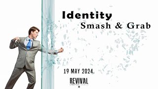 Identity Smash & Grab - 19 May 2024