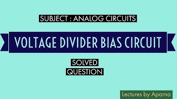 VOLTAGE DIVIDER BIAS CIRCUIT SOLVED QUESTION| BJT CIRCUITS | ANALOG CIRCUITS
