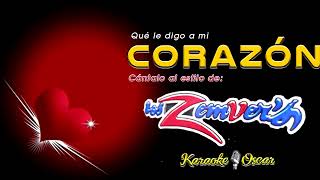 Qué Le Digo A Mi Corazón - Los Zemver's (Desvocalizado) Karaoke