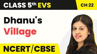Class 5 EVS Chapter 22 | On The Move Again - Dhanu's Village | Class 5 EVS NCERT