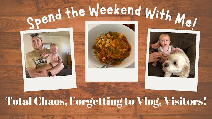 Spend the Weekend With Me - Total Chaos, Forgetting To Vlog, Visitors